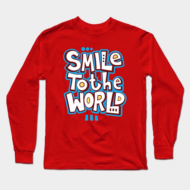 Smile To The World Long Sleeve T-Shirt by Mako Design 